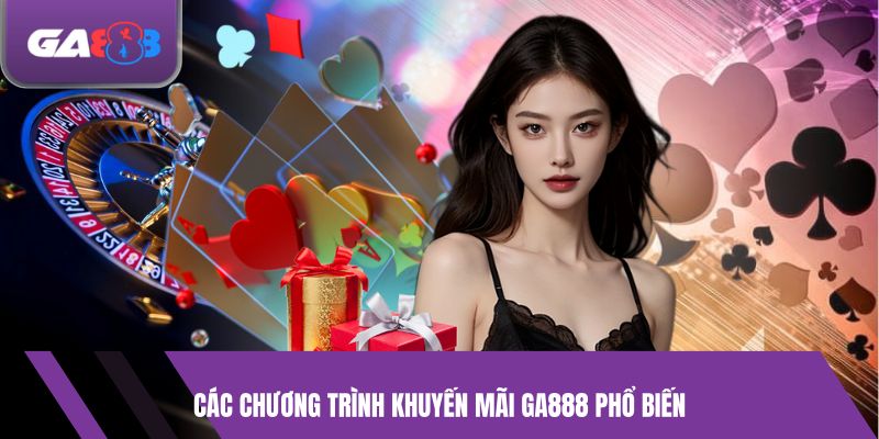 Các Chương Trình Khuyến mãi GA888 Phổ Biến