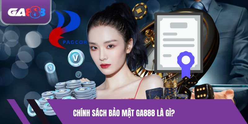 Chính sách bảo mật GA888 Là Gì?