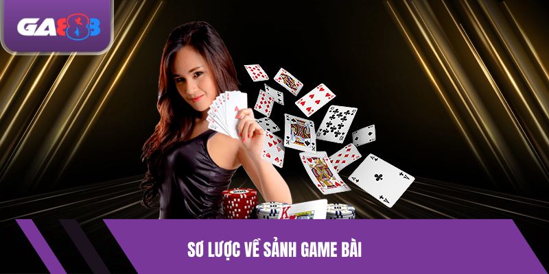 Sơ lược về sảnh game bài